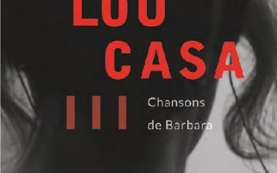 LOU CASA// CHANSONS DE BARBARA À CE JOUR